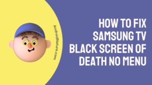 Fix Samsung TV black screen of death no menu