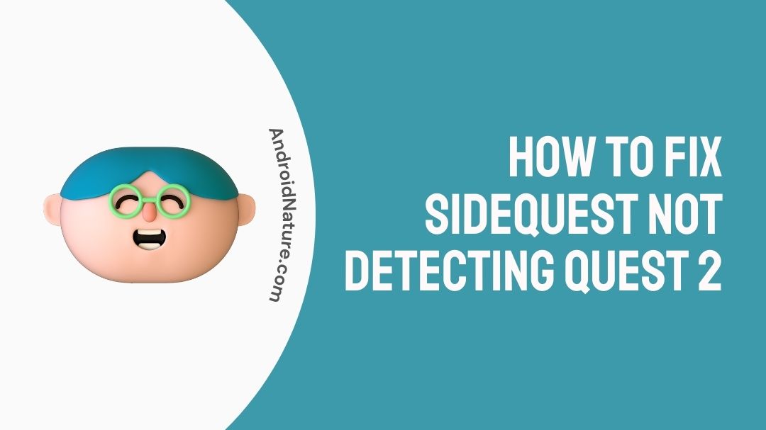How To Fix SideQuest Not Detecting Quest 2
