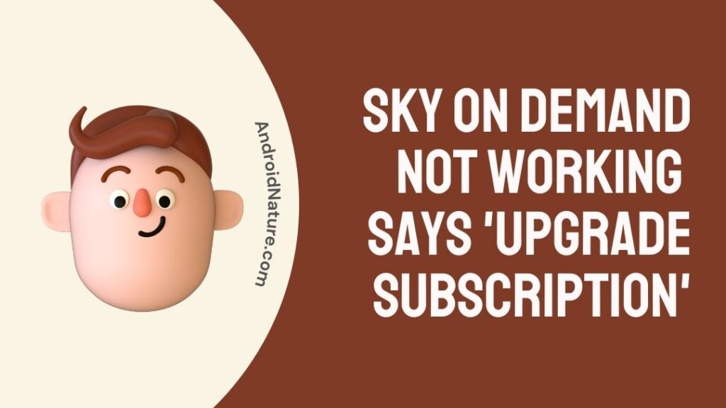Fix Sky On Demand not working says 'upgrade subscription' Android Nature