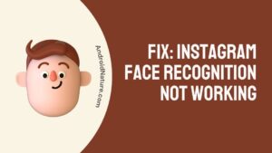 Fix: Instagram face recognition not working