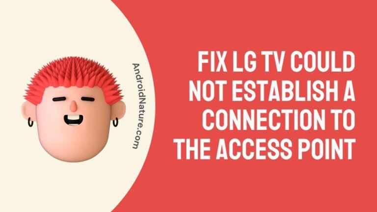 Fix LG TV could not establish a connection to the access point