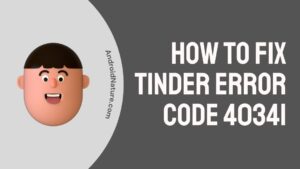 Fix Tinder error code 40341