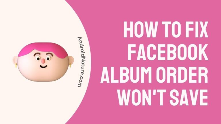 How to Fix Facebook album order won't save