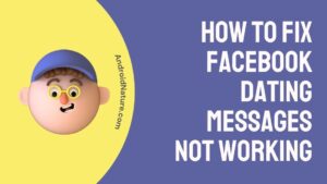 How to Fix Facebook Dating messages not working