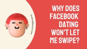 Why does Facebook dating won't let me swipe?