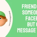 Friend with someone on Facebook but can't message them