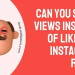Can you show Views instead of Likes on Instagram Reels