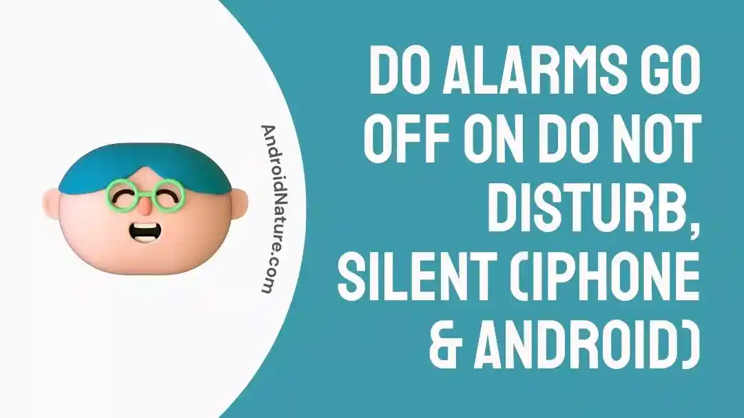 Do Alarms go off on Do Not Disturb, Silent (iPhone & Android)
