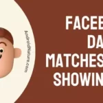 Facebook Dating Matches Not Showing up