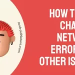 Fix ChatGPT Network error and other issues
