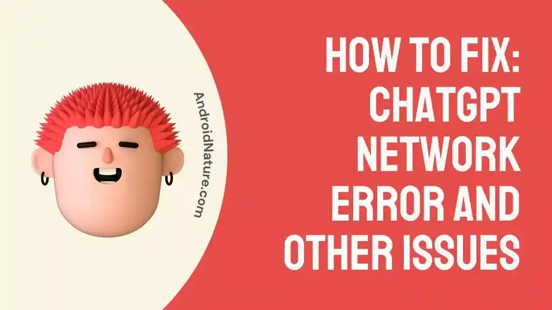 Fix ChatGPT Network error and other issues