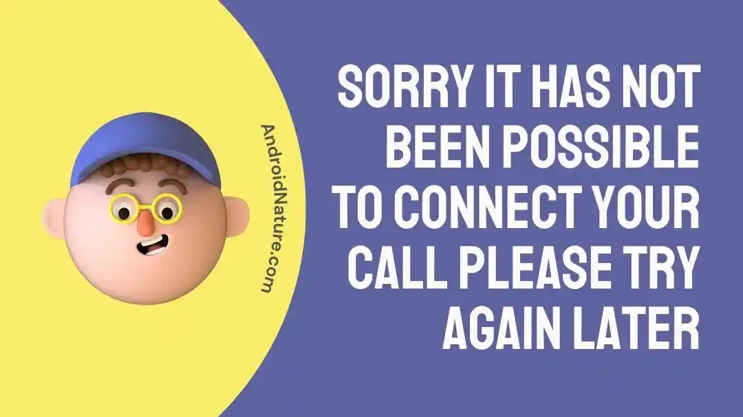 Sorry it has not been possible to connect your call please try again later