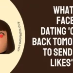 What does Facebook Dating 'Check back Tomorrow to Send more Likes' Mean