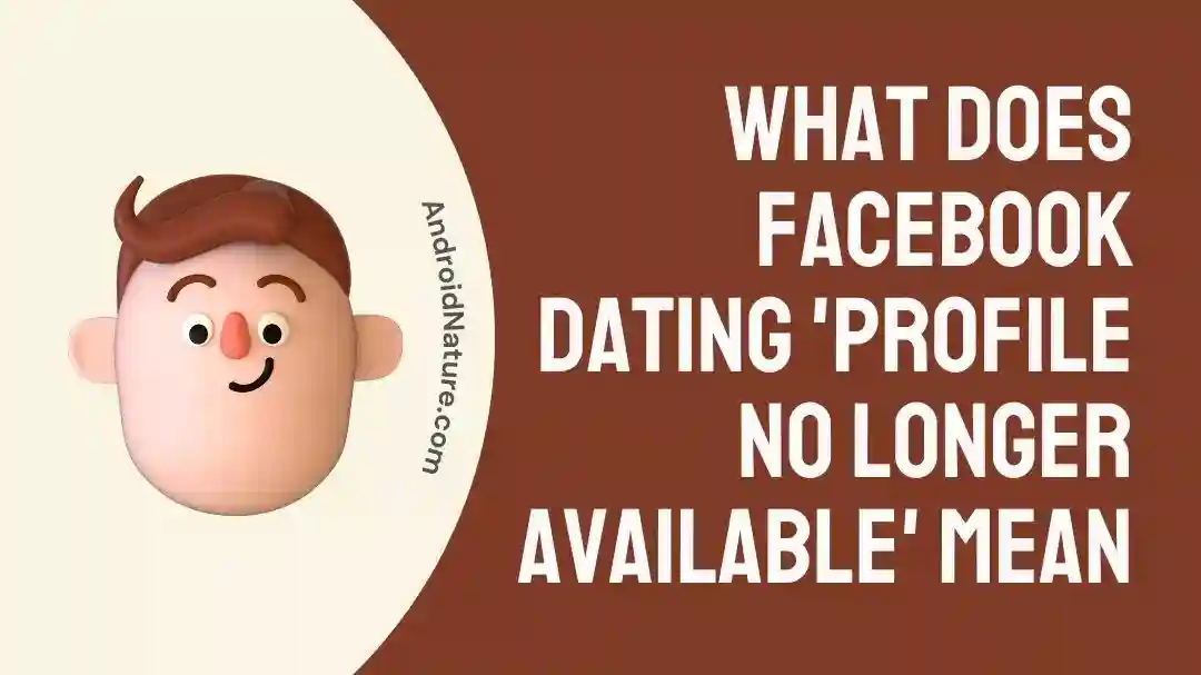 What does Facebook dating 'Profile no longer available' Mean