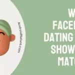 Why is Facebook dating only showing 5 matches