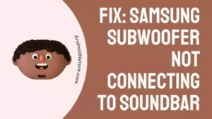 Fix Samsung subwoofer not connecting to soundbar