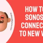Fix Sonos not connecting to new Wi-Fi