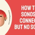 Sonos Sub Connected but No Sound