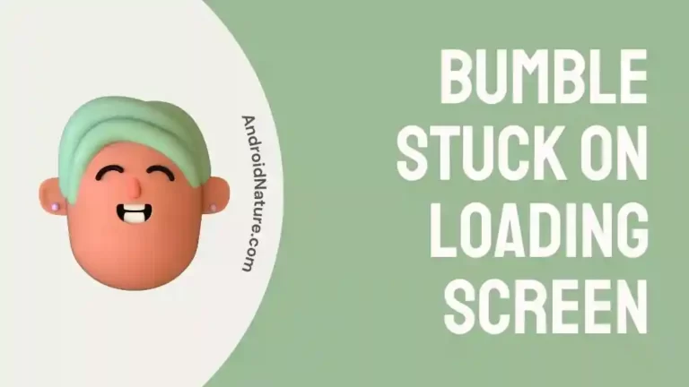 Bumble stuck on loading screen
