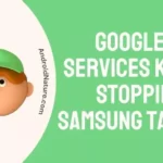 Google Play Services keeps Stopping on Samsung Tablet