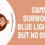 Samsung Subwoofer Blue light on But No Sound