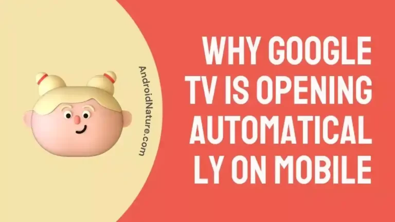 Why Google TV is Opening Automatically on Mobile