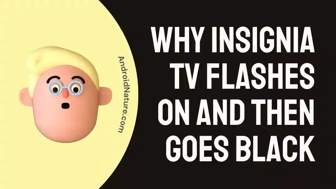 Why Insignia Tv flashes on and then goes black