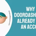 Why does DoorDash say I already have an Account
