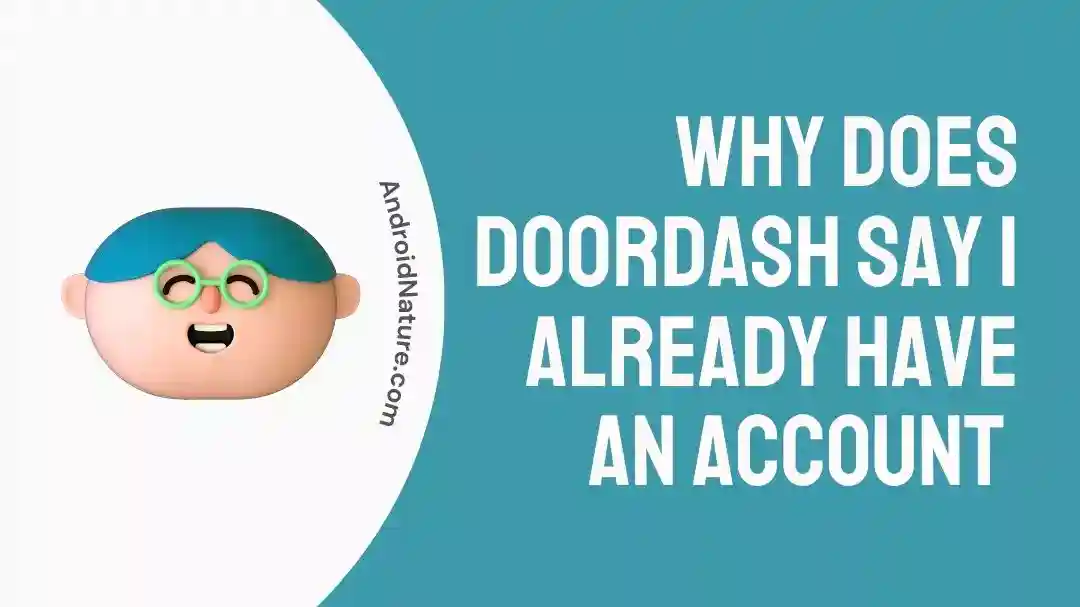 Why does DoorDash say I already have an Account