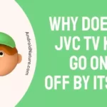Why does my JVC tv keep go on and off by itself