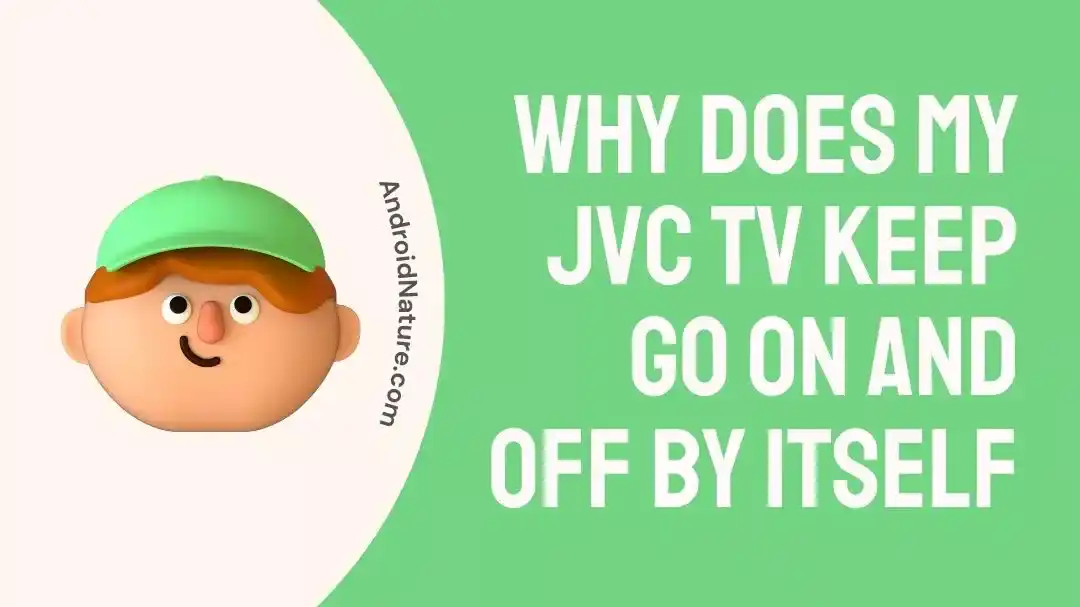 Why does my JVC tv keep go on and off by itself