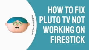 How to Fix Pluto TV not working on Firestick