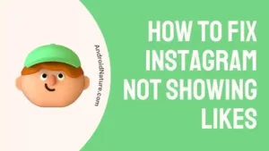 How to fix Instagram not showing likes