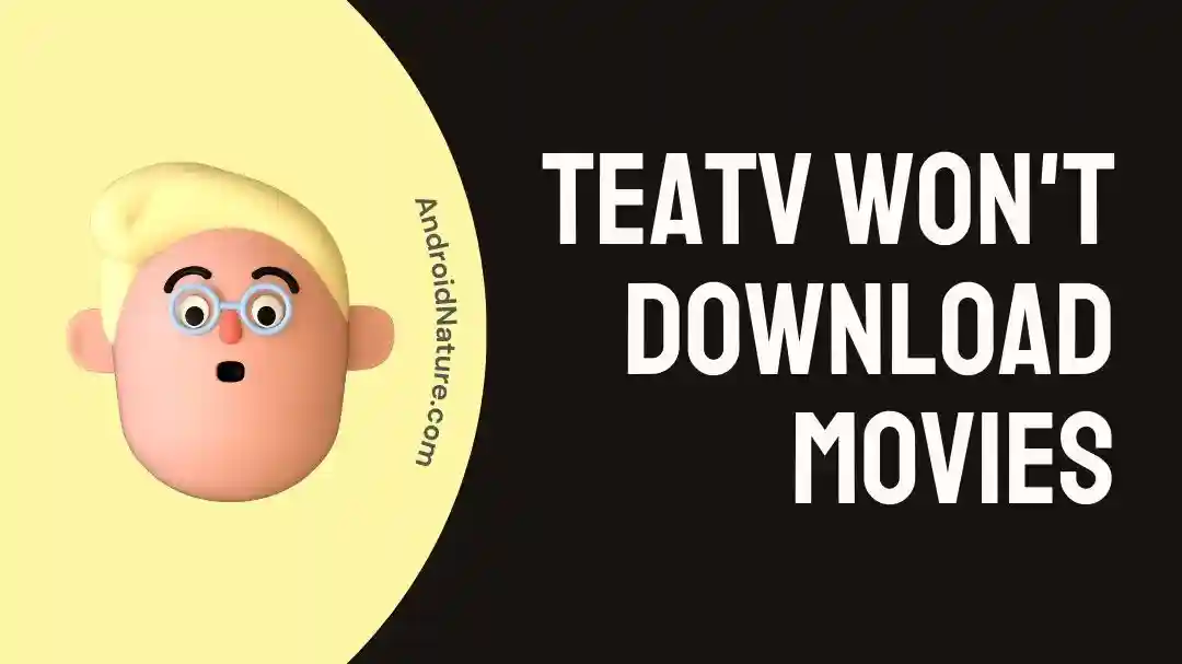 TeaTV Won't Download Movies