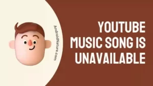 YouTube music song is unavailable