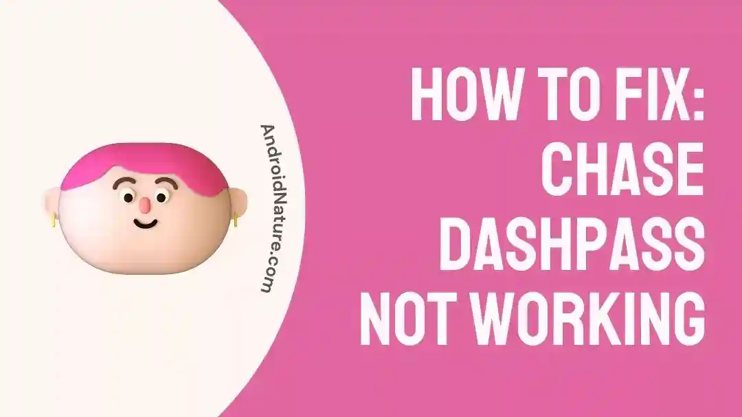 Fix Chase Dashpass Not Working