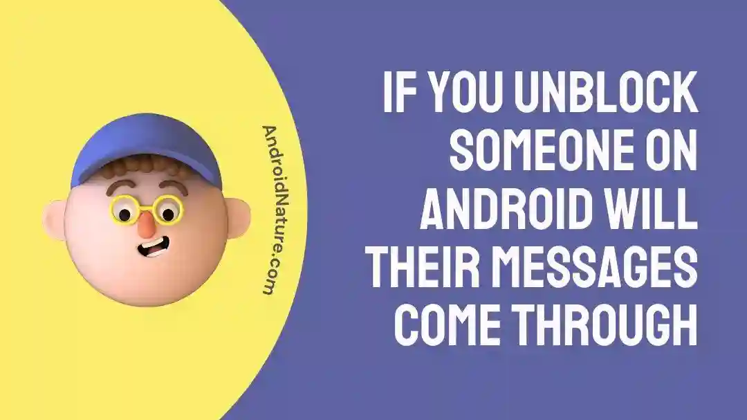 if-you-unblock-someone-on-android-will-their-messages-come-through