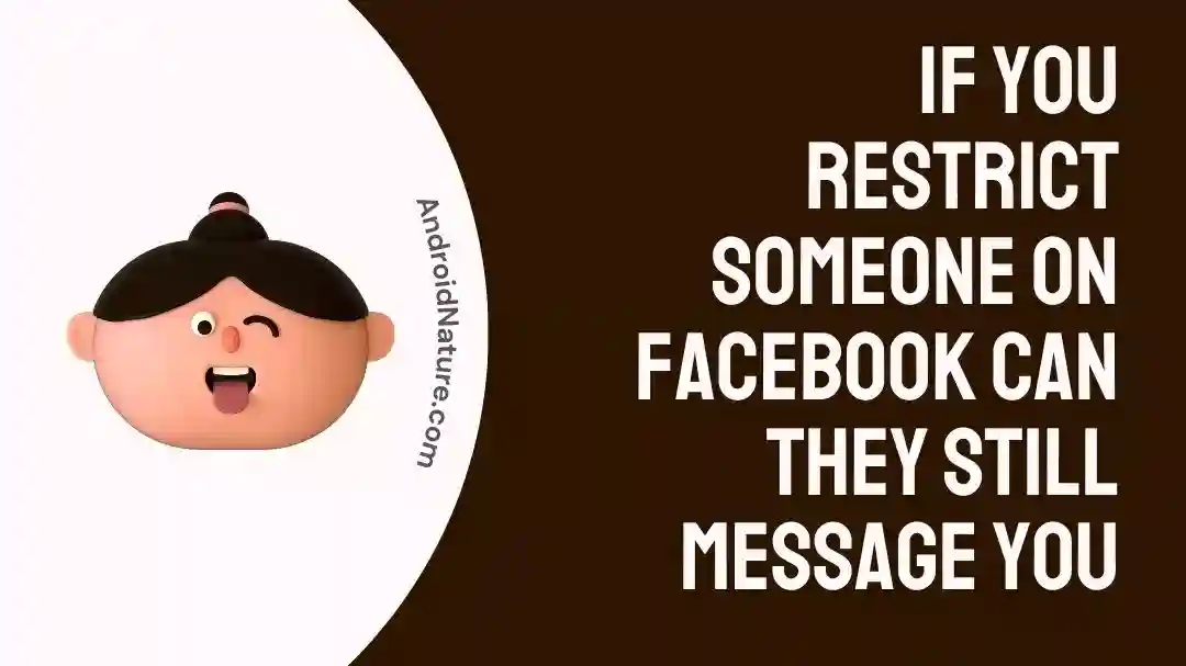 If you restrict someone on Facebook can they still message you