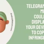 Telegram this message couldn't be displayed on your device due to copyright infringement