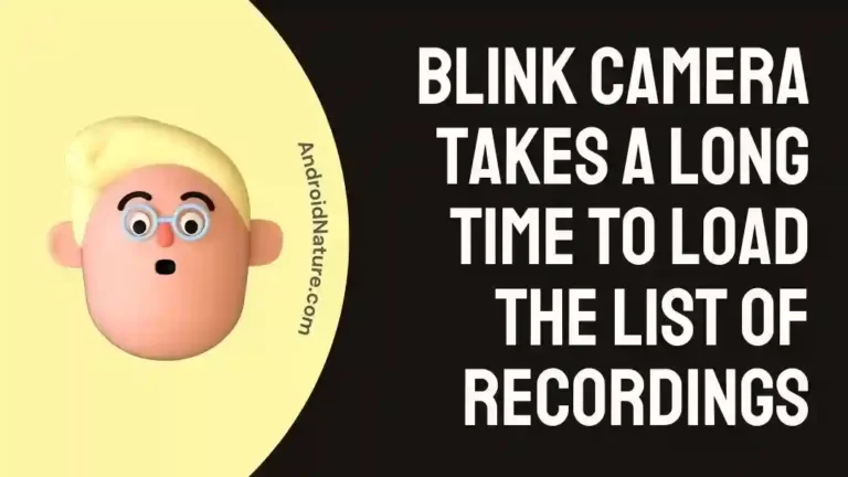 Blink Camera Takes a Long Time to Load the List of Recordings