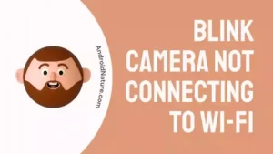 Blink camera not connecting to Wi-Fi
