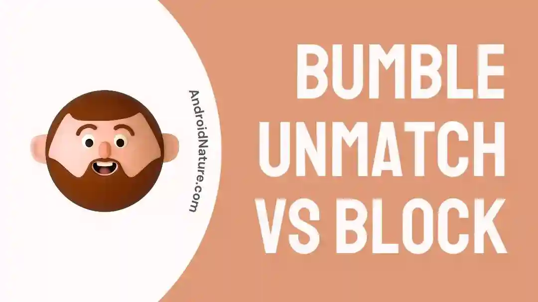 Bumble Unmatch vs Block