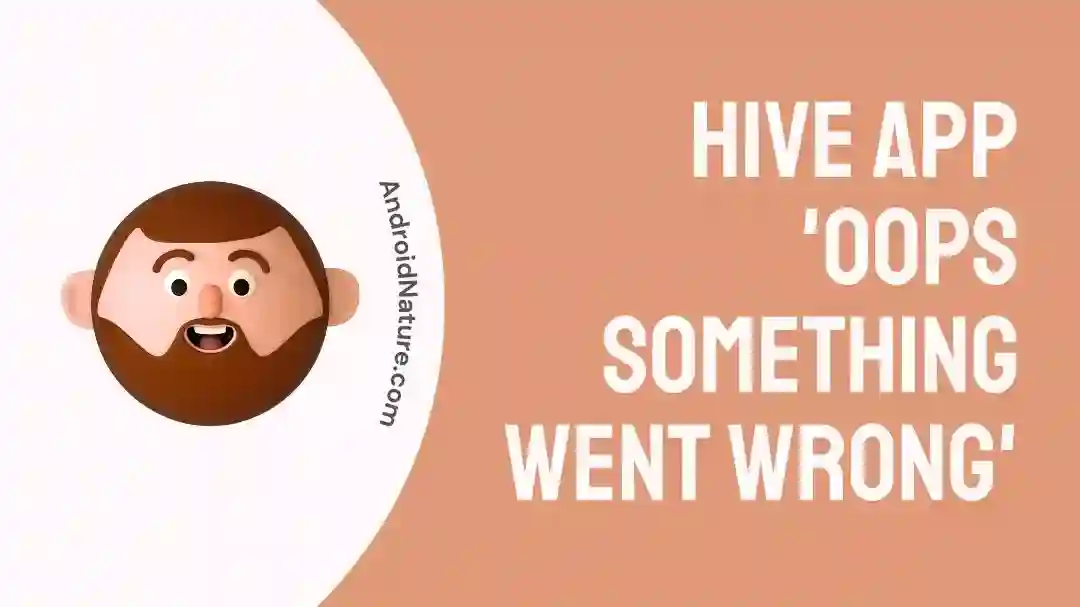 Hive App 'Oops something Went Wrong'