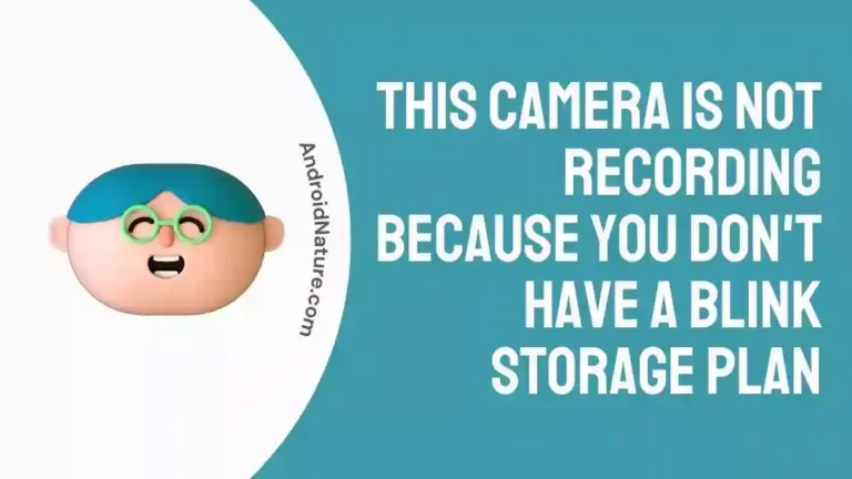 This camera is Not Recording Because You Don't Have a Blink Storage Plan