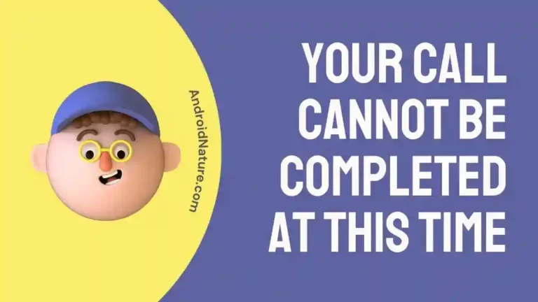 Your Call Cannot Be Completed At This Time