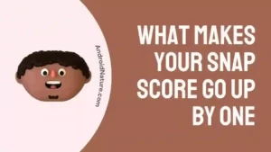 what makes your snap score go up by one