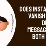 Does Instagram Vanish Mode Delete Messages on Both Sides