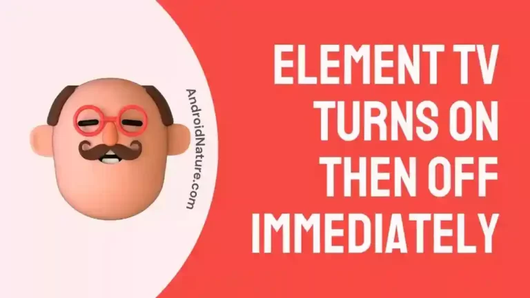 Element TV Turns on Then Off Immediately