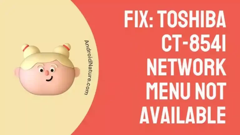 Fix Toshiba CT-8541 network menu not available