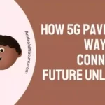 How 5G Paves the Way for a Connected Future Unlike 4G